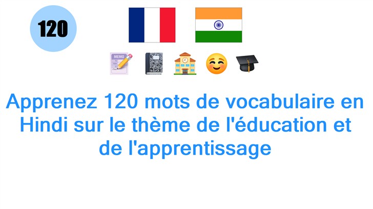 Apprenez 120 mots de vocabulaire en Hindi sur le thème de léducation et de lapprentissage